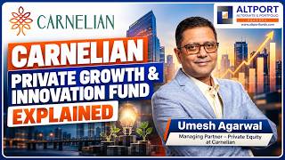 Carnelian Private Growth & Innovation Fund Explained | Umesh Agarwal @carnelianasset