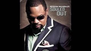 You're All I Need  - Hezekiah Walker