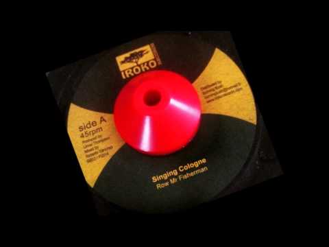 Singing Cologne " Row Mr Fisherman" + Roots Radics Dub