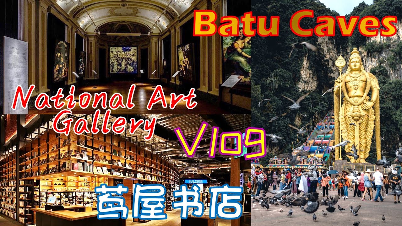Vlog | 沉浸式旅游 | 黑风洞 Batu Caves | 茑屋书店 Tsutaya Books | 马来西亚国家美术馆 National Art Gallery