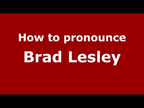 How to pronounce Brad Lesley (American English/US)  - PronounceNames.com
