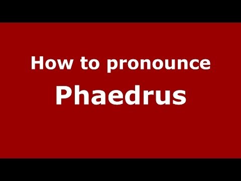 How to Pronounce Phaedrus - PronounceNames.com