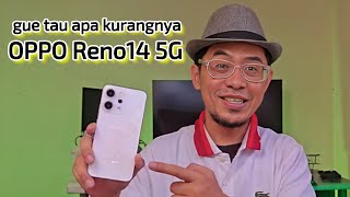 Gue Tau Kurangnya di mana - OPPO Reno14 5G review