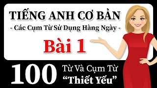 Học tiếng Anh nhanh và dễ dàng! 100 Từ và cụm từ thiết yếu! Cải thiện phát âm tiếng Anh của bạn! 