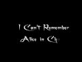 Alice in Chains - I Can't Remember - Lyrics