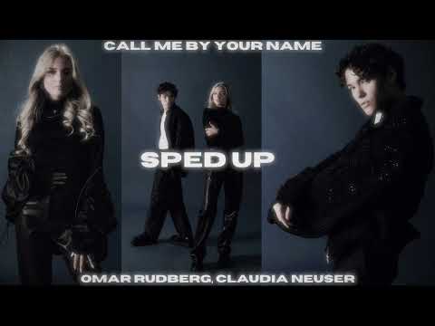 Call Me By Your Name (sped up) | Omar Rudberg, Claudia Neuser