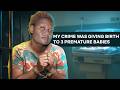 Giving Birth To 3 Premature Babies Landed Me In Jail