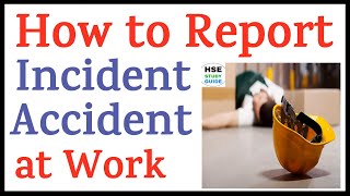 How To Report Accidents & Incidents at Work || How To Report Accidents at Work || HSE STUDY GUIDE