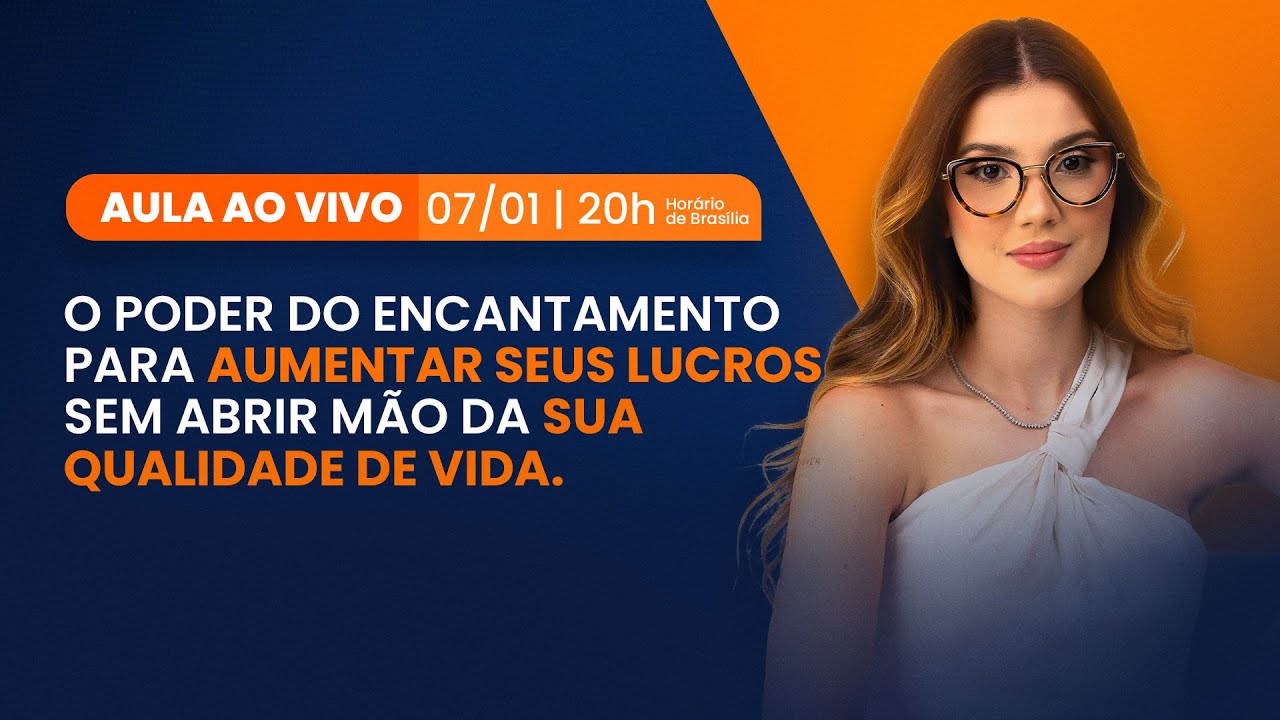 AULA 02: O Poder do Encantamento para aumentar seus lucros sem abrir mão da sua qualidade de vida