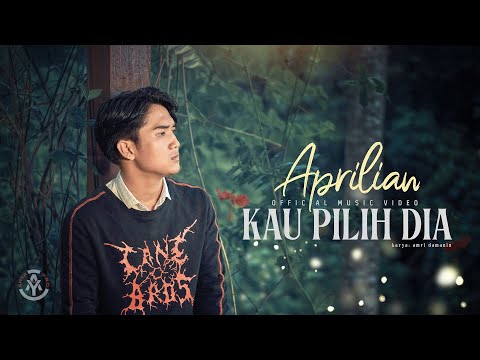 Aprilian - Kau Pilih Dia (Official Music Video)