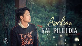 Download lagu Aprilian - Kau Pilih Dia mp3