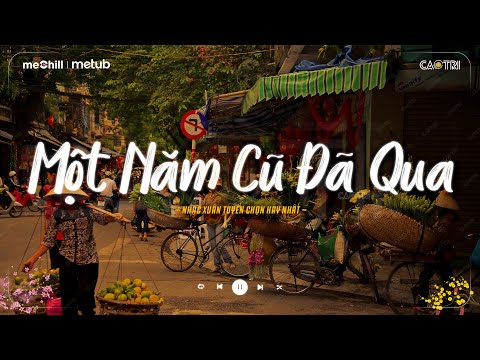 Nhạc Tết Chill 2026 - Một Năm Cũ Đã Qua - Tết Bình An - Nhạc Xuân Chill Nghe Là Muốn Về Nhà