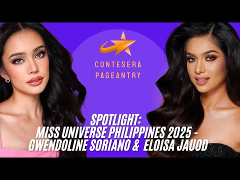 Spotlight Miss Universe Philippines 2025: Gwendoline Soriano MUPH Baguio & Eloisa Jauod MUPH Laguna!