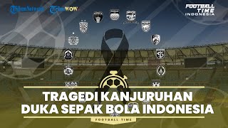 FOOTBALL TIME: Tragedi Kanjuruhan Duka Sepak Bola Indonesia