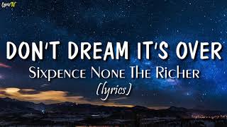 Don&#39;t Dream It&#39;s Over (lyrics) - Sixpence None The Richer