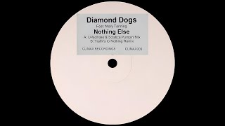 Diamond Dogs Feat. Mary Tanning – Nothing Else (Trafik's To Nothing Remix)