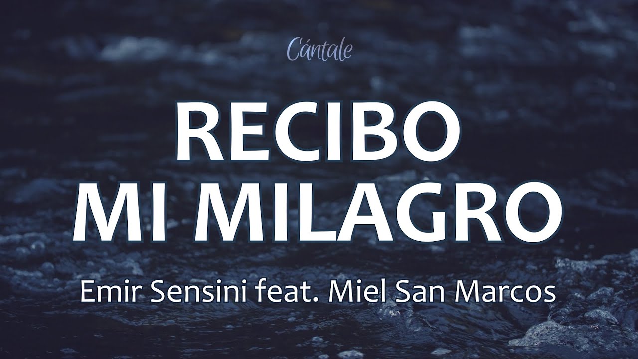 C0215 RECIBO MI MILAGRO - Emir Sensini feat. Miel San Marcos (Letra)