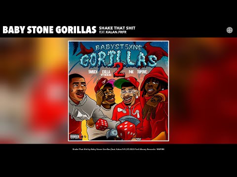 Baby Stone Gorillas - Shake That Shit (Official Audio) (feat. Kalan.FrFr)