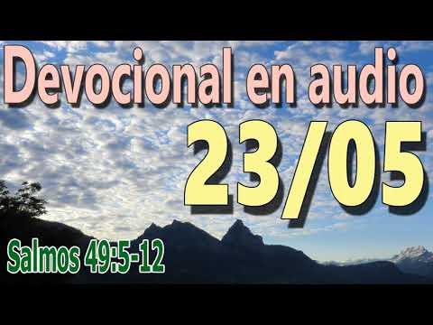 Devocional en audio 23/05 - Salmos 49:5-12