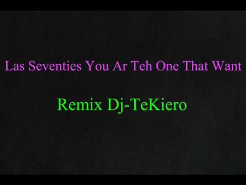 Las Seventies You Ar Teh One That Want Remix Dj-TeKiero