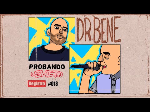 #ProbandoShit​ - DR. BENE | Registro #018