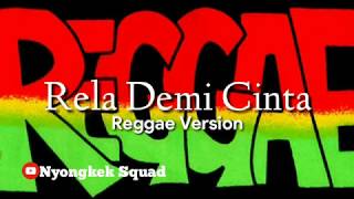 Download lagu RELA DEMI CINTA VERSI REGGAE - STORY WA - LAGU VIRAL mp3