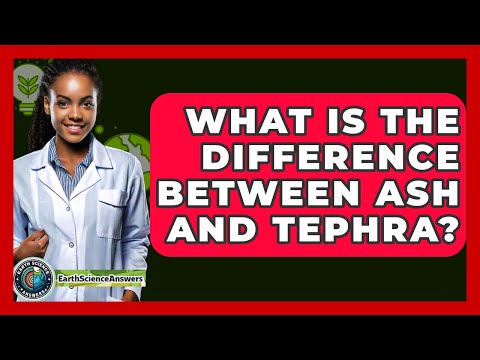 What Is The Difference Between Ash And Tephra? - Earth Science Answers