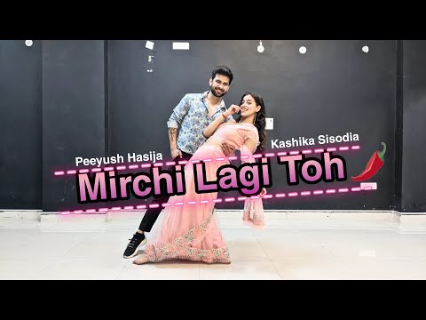 Mirchi Lagi toh| dance cover by Kashika Sisodia| ft. Peeyush Hasija