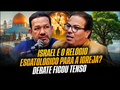 ISRAEL É O RELÓGIO ESCATOLÓGICO PARA A IGREJA? | PR. SEZAR CAVALCANTE X PR. CARLOS CARDOZO