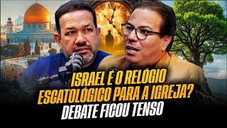 ISRAEL É O RELÓGIO ESCATOLÓGICO PARA A IGREJA? | PR. SEZAR CAVALCANTE X PR. CARLOS CARDOZO