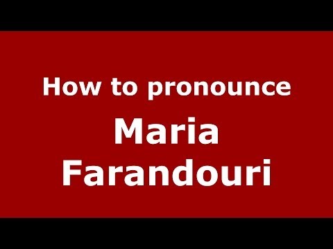 How to Pronounce Maria Farandouri - PronounceNames.com