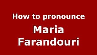 How to pronounce Maria Farandouri