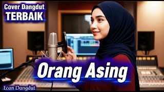 Download lagu Orang Asing - H. Rhoma Irama - Cover Dangdut Paling Enak - Ecan Dangdut mp3