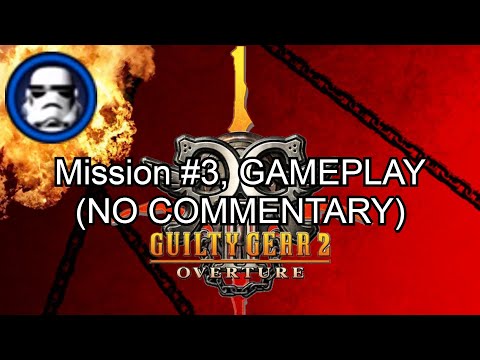 Guilty Gear 2  OVERTURE , Mission 3 Gameplay No Commentary, (PC).