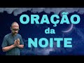 oraÇÃo da noite com padre gustavo agradecimento ao senhor pelo dia de hoje