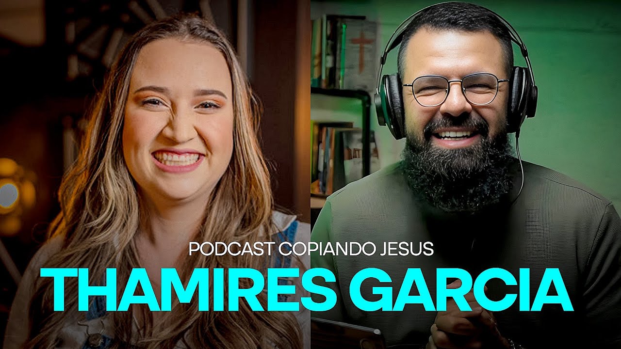 Thamires Garcia e Douglas Gonçalves no Podcast Copiando Jesus - Aquieta Minh'alma