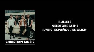 Bullets - NEEDTOBREATHE (Lyric Español / English)