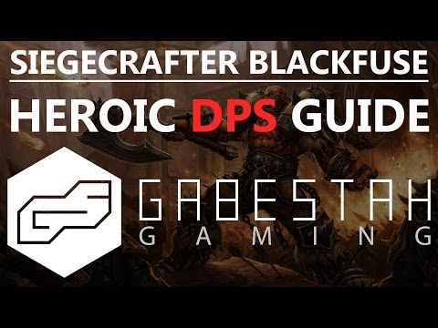 Siegecrafter Blackfuse Heroic DPS Guide [VOX]