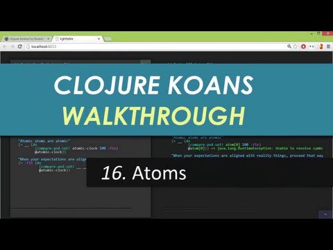 Learn Clojure 16. Atoms - Clojure Koans Walkthrough in Light Table IDE