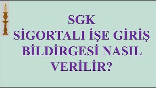 SGK PERSONEL İŞE GİRİŞİ NASIL YAPILIR?İŞVEREN ADINA SİGORTALI İŞE GİRİ
