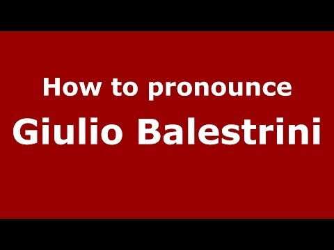 How to pronounce Giulio Balestrini (Italian/Italy)  - PronounceNames.com