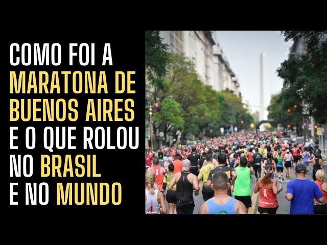 O QUE rolou na MARATONA de BUENOS AIRES e o que aconteceu no Brasil e no mundo