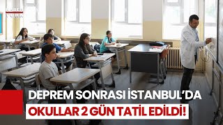 SON DAKİKA: İstanbul'da Okullar 2 Gün Tatil Edildi!