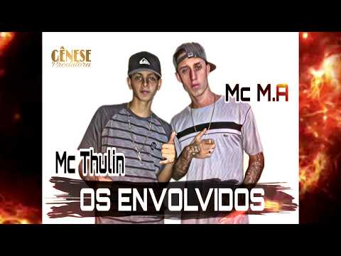 Mc Thulin e Mc M.a - os envolvidos -dj Brenin original - dj rick -2019