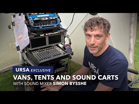Vans, Tents & Sound Carts. With Sound Mixer Simon Bysshe | URSA Exclusive