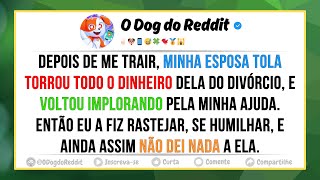 Depois de me trair, esposa torrou todo o dinheiro do divórcio e voltou me implorando por ajuda, mas