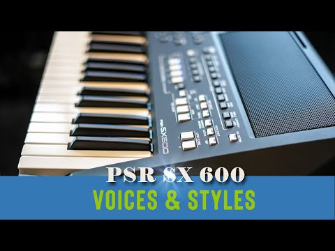 Best Voices & Styles of YAMAHA PSR -SX 600 | Buying guide