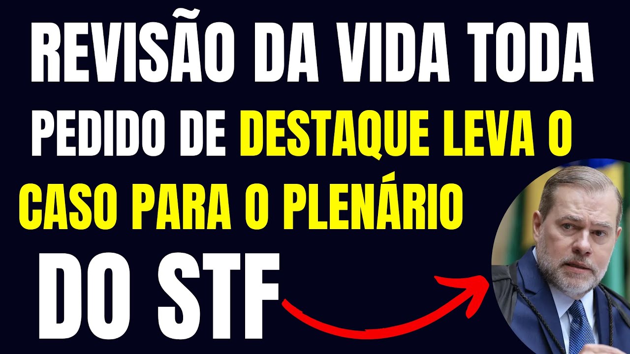 INSS: REVISÃO DA VIDA TODA / PEDIDO DE DESTAQUE LEVA O CASO PARA O PLENÁRIO DO STF / ADI 2111