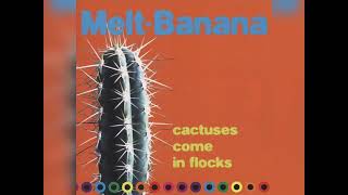 Melt-Banana - Cactuses Come In Flocks [ALBUM]