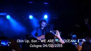 We Are The Ocean - Chin Up, Son - live @Luxor Köln 2015